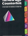 The New Age Counterfeit: A Study Guide for Individual of Group Use