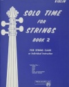 Solo Time for Strings, Book 2: Violin: for String Class or Individual Instruction