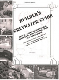 Builder's Greywater Guide: Installation of Greywater Systems in New Construction and Remodeling