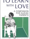 To Learn With Love: A Companion for Suzuki Parents