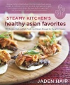 Steamy Kitchen's Healthy Asian Favorites: 100 Recipes That Are Fast, Fresh, and Simple Enough for Tonight's Supper