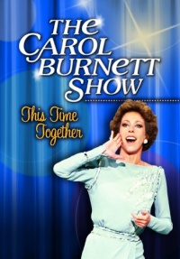 Carol Burnett Show: This Time Together Carol Burnett Show: This Time Together
