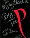 The Apprenticeship of Big Toe P: A Novel