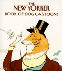The New Yorker Book of Dog Cartoons The New Yorker Book of Dog Cartoons