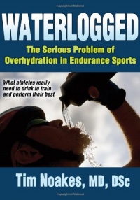 Waterlogged: The Serious Problem of Overhydration in Endurance Sports Waterlogged: The Serious Problem of Overhydration in Endurance Sports