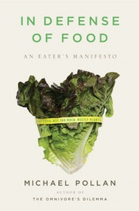 In Defense of Food: An Eater's Manifesto In Defense of Food: An Eater's Manifesto