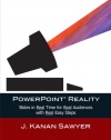 PowerPoint Reality: Slides in Real Time for Real Audiences with Real Easy Steps