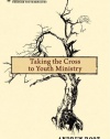 Taking the Cross to Youth Ministry (Theological Journey Through Youth Ministry, A)