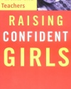 Raising Confident Girls: 100 Tips For Parents And Teachers