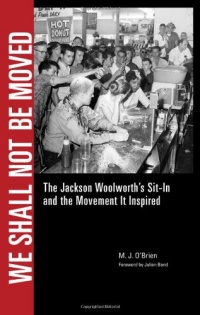 We Shall Not Be Moved: The Jackson Woolworth's Sit-In and the Movement It Inspired