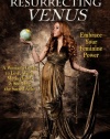 Resurrecting Venus: Embrace Your Feminine Power