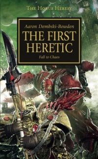 Horus Heresy: First Heretic (The Horus Heresy) Horus Heresy: First Heretic (The Horus Heresy)