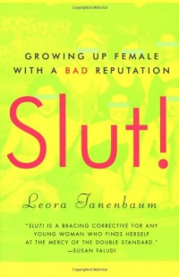 Slut! Growing Up Female with a Bad Reputation Slut! Growing Up Female with a Bad Reputation