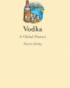 Vodka: A Global History (Reaktion Books - Edible)