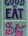 Good to Eat: Riddles of Food and Culture