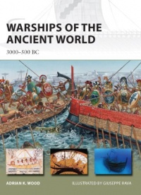 Warships of the Ancient World: 3000-500 BC (New Vanguard) Warships of the Ancient World: 3000-500 BC (New Vanguard)