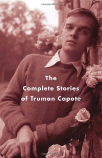 The Complete Stories of Truman Capote The Complete Stories of Truman Capote