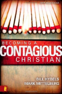 Becoming a Contagious Christian Becoming a Contagious Christian