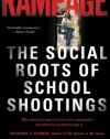 Rampage: The Social Roots of School Shootings