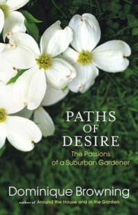 Paths of Desire: The Passions of a Suburban Gardener Paths of Desire: The Passions of a Suburban Gardener