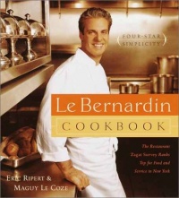 Le Bernardin Cookbook: Four-Star Simplicity Le Bernardin Cookbook: Four-Star Simplicity