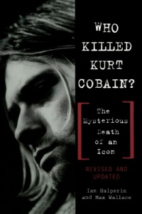 Who Killed Kurt Cobain? The Mysterious Death of an Icon