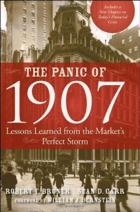 The Panic of 1907: Lessons Learned from the Market's Perfect Storm The Panic of 1907: Lessons Learned from the Market's Perfect Storm