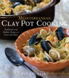 Mediterranean Clay Pot Cooking: Traditional and Modern Recipes to Savor and Share