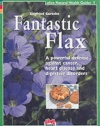 Fantastic Flax (Natural Health Guides, 1)