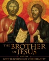 The Brother of Jesus and the Lost Teachings of Christianity