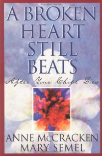 A Broken Heart Still Beats: After Your Child Dies A Broken Heart Still Beats: After Your Child Dies