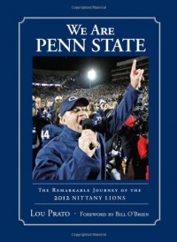 We Are Penn State: The Remarkable Journey of the 2012 Nittany Lions We Are Penn State: The Remarkable Journey of the 2012 Nittany Lions