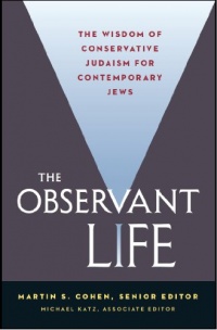 The Observant Life: The Wisdom of Conservative Judaism for Contemporary Jews The Observant Life: The Wisdom of Conservative Judaism for Contemporary Jews