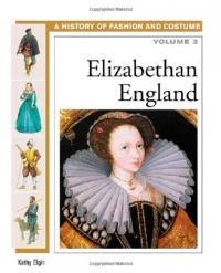 Elizabethan England (History of Fashion and Costume) Elizabethan England (History of Fashion and Costume)