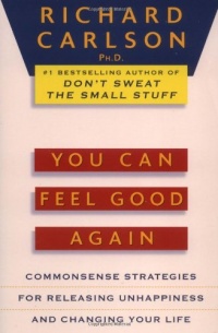 You Can Feel Good Again: Common-Sense Strategies for Releasing Unhappiness and Changing Your Life You Can Feel Good Again: Common-Sense Strategies for Releasing Unhappiness and Changing Your Life