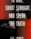 To Ride, Shoot Straight, And Speak The Truth