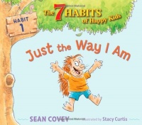 Just the Way I Am: Habit 1 (7 Habits of Happy Kids) Just the Way I Am: Habit 1 (7 Habits of Happy Kids)