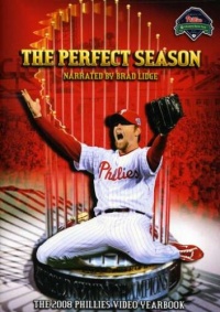 Perfect Season: The 2008 Philadelphia Phillies Video Yearbook Perfect Season: The 2008 Philadelphia Phillies Video Yearbook