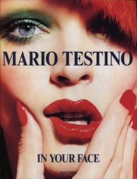 Mario Testino. in Your Face Mario Testino. in Your Face