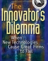 The Innovator's Dilemma: When New Technologies Cause Great Firms to Fail (Management of Innovation and Change)