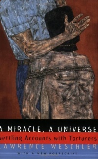 A Miracle, A Universe: Settling Accounts with Torturers A Miracle, A Universe: Settling Accounts with Torturers