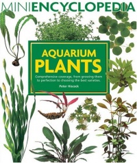 Aquarium Plants (Mini Encyclopedia Series for Aquarium Hobbyists) Aquarium Plants (Mini Encyclopedia Series for Aquarium Hobbyists)