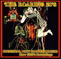 The Roaring 20s - Rare Original 1920s Recordings The Roaring 20s - Rare Original 1920s Recordings