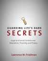 Guarding Life's Dark Secrets: Legal and Social Controls over Reputation, Propriety, and Privacy