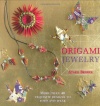 Origami Jewelry: More Than 40 Exquisite Designs to Fold and Wear