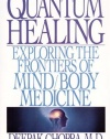 Quantum Healing: Exploring the Frontiers of Mind/Body Medicine