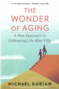 The Wonder of Aging: A New Approach to Embracing Life After Fifty