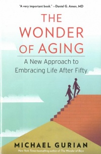 The Wonder of Aging: A New Approach to Embracing Life After Fifty The Wonder of Aging: A New Approach to Embracing Life After Fifty