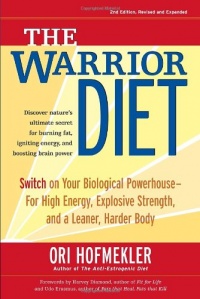 The Warrior Diet: Switch on Your Biological Powerhouse For High Energy, Explosive Strength, and a Leaner, Harder Body The Warrior Diet: Switch on Your Biological Powerhouse For High Energy, Explosive Strength, and a Leaner, Harder Body