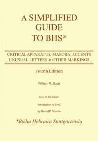 A Simplified Guide to Bhs: Critical Apparatus, Masora, Accents, Unusual Letters & Other Markings